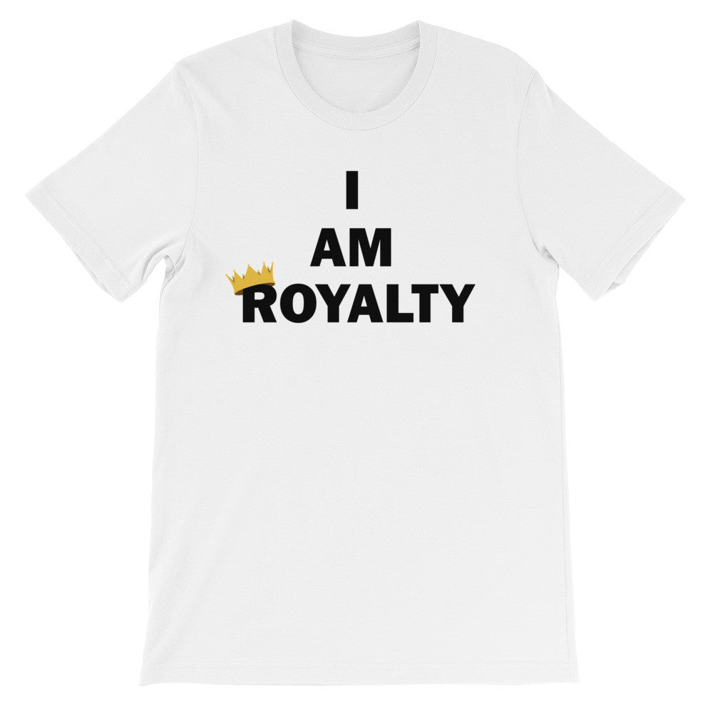 I am royalty short sleeve unisex t-shirt EU