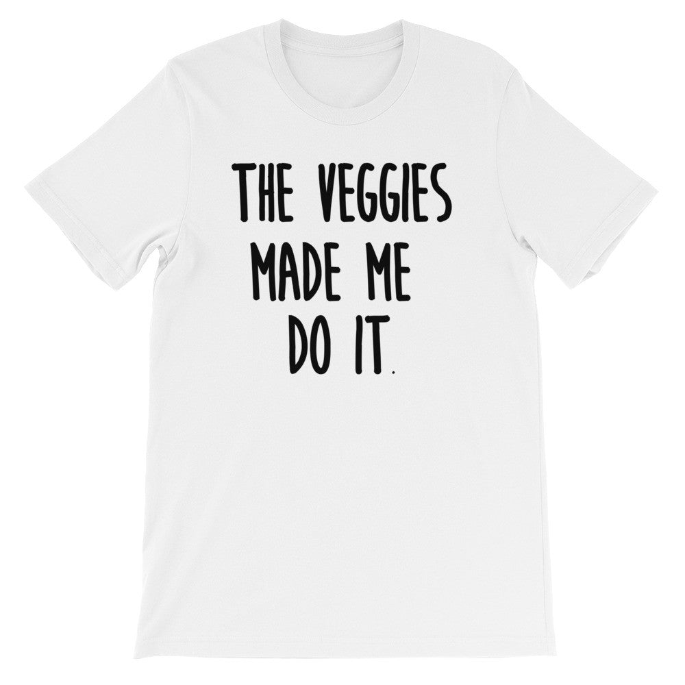 The veggies made me do it short sleeve unisex t-shirt VU